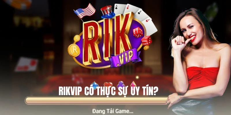 Rikvip | Rik Vip Game Bài Đổi Thưởng Uy Tín Trong Giới Tài Phiệt 14 Tin đồn RIK VIP lừa đảo là KHÔNG CHÍNH XÁC.